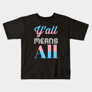 Y’all Means All Trans Pride Kids T-Shirt